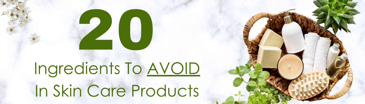 Blog 20 Ingredients to Avoid in Skin Care